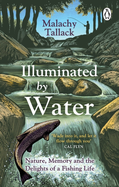 Illuminated By Water : Nature, Memory and the Delights of a Fishing Life (ISBN: 9781529176070)