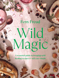 Wild Magic : A seasonal guide to foraging with healing recipes (ISBN: 9781529198218)