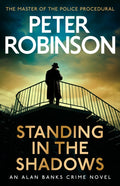 Standing in the Shadows : The final novel in the acclaimed DCI Banks crime series, and number one Sunday Times bestseller (Jan 2024) (ISBN: 9781529343212)