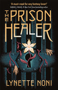 The Prison Healer : A dark, gripping YA fantasy from bestselling author Lynette Noni (ISBN: 9781529360400)