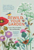 Rewild Your Garden : Create a Haven for Birds, Bees and Butterflies (ISBN: 9781529410259)