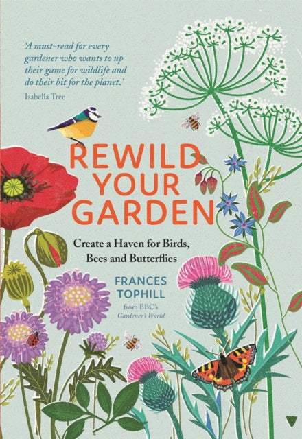 Rewild Your Garden : Create a Haven for Birds, Bees and Butterflies (ISBN: 9781529410259)