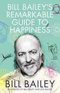 Bill Bailey's Remarkable Guide to Happiness (ISBN: 9781529412482)