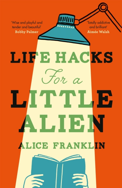 Life Hacks For a Little Alien : the tender and life-affirming debut, perfect for book clubs (ISBN: 9781529435719)