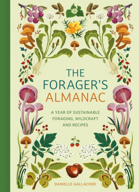 The Forager's Almanac : A year of sustainable foraging, wildcraft and recipes (ISBN: 9781529437126)