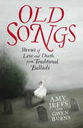 Old Songs : Stories of Love and Death from Traditional Ballads (ISBN: 9781529438741)