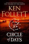 Circle of Days : The epic new novel from the No. 1 bestselling author of The Pillars of the Earth (ISBN: 9781529442342)