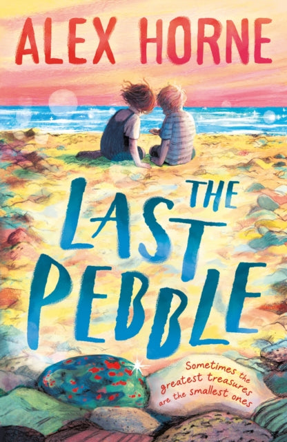 The Last Pebble : A heartwarming middle grade fiction story about a boy, his grandad and a mystery, for boys and girls age 9, 10, 11, 12 – by comedian Alex Horne, creator and presenter of Taskmaster (ISBN: 9781529502565)