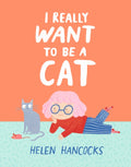 I Really Want To Be a Cat (ISBN: 9781529509939)
