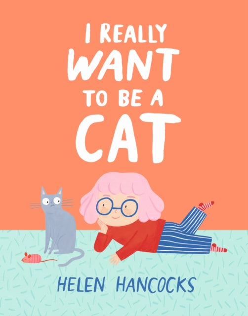 I Really Want To Be a Cat (ISBN: 9781529509939)