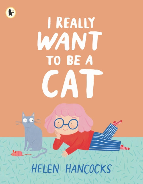 I Really Want To Be a Cat : The must-have gift for young cat-lovers and first pet owners (ISBN: 9781529514322)