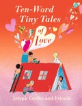 Ten-Word Tiny Tales of Love : A compendium of spectacularly illustrated tales all about love, perfect for gifting!! (ISBN: 9781529517323)