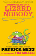 Chronicles of a Lizard Nobody : The first book in a hilarious anthropomorphic animal school series by multi-award-winning author Patrick Ness; for ages 8,9,10,11,12 (ISBN: 9781529517958)
