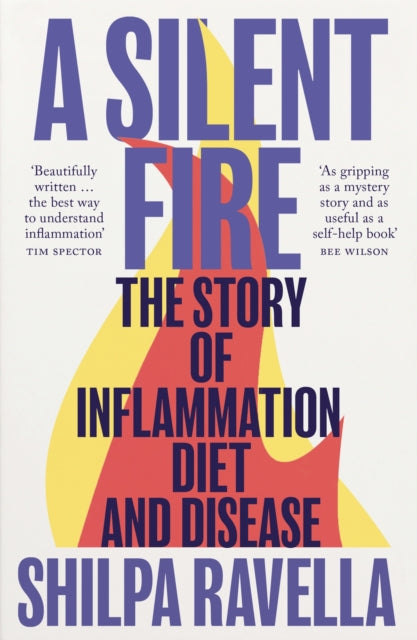 A Silent Fire : The Story of Inflammation, Diet and Disease (ISBN: 9781529918373)