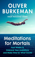 Meditations for Mortals : A Four Week Guide to Doing What Counts (ISBN: 9781529939538)
