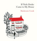 If Nick Drake Came to My House (ISBN: 9781529943979)