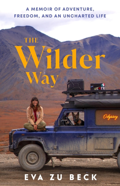 The Wilder Way : A Memoir of Adventure, Freedom, and an Uncharted Life (ISBN: 9781529965902)
