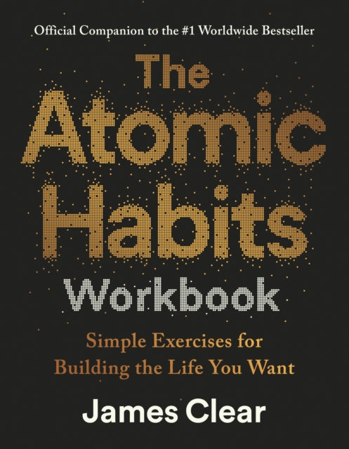 The Atomic Habits Workbook : Official Companion to the #1 Worldwide Bestseller (ISBN: 9781529981230)