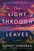 The Light Through the Leaves : A Novel (ISBN: 9781542026208)