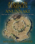 African Temples of the Anunnaki : The Lost Technologies of the Gold Mines of Enki (ISBN: 9781591431503)
