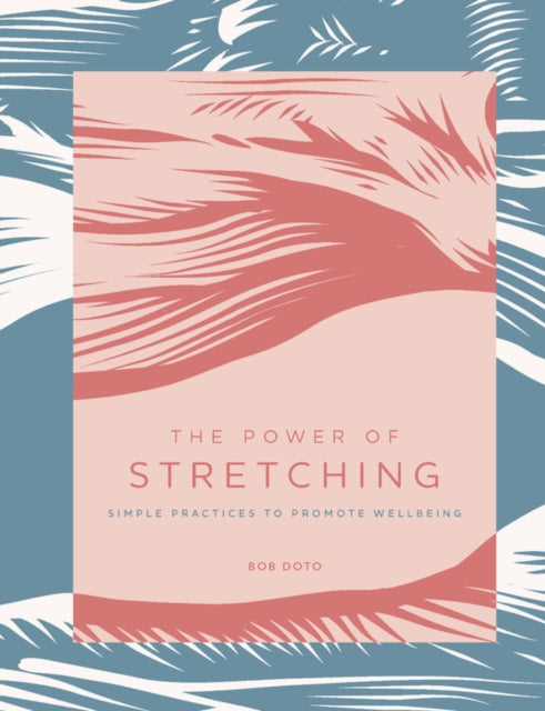 The Power of Stretching : Simple Practices to Promote Wellbeing Volume 2 (ISBN: 9781592339365)