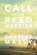 Call of the Reed Warbler : A New Agriculture, A New Earth (ISBN: 9781603588133)