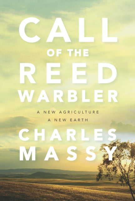 Call of the Reed Warbler : A New Agriculture, A New Earth (ISBN: 9781603588133)