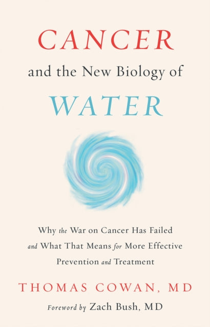 Cancer and the New Biology of Water (ISBN: 9781603588812)