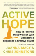 Active Hope Revised : How to Face the Mess We're in with Unexpected Resilience and Creative Power (ISBN: 9781608687107)