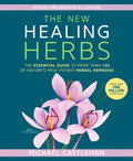 The New Healing Herbs : The Essential Guide to More Than 130 of Nature's Most Potent Herbal Remedies (ISBN: 9781623369125)