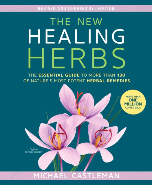 The New Healing Herbs : The Essential Guide to More Than 130 of Nature's Most Potent Herbal Remedies (ISBN: 9781623369125)