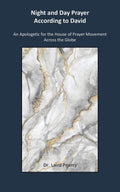 Night and Day Prayer According to David : An Apologetic for the House of Prayer movement Across the Globe (ISBN: 9781631294921)