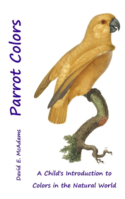 Parrot Colors : A Child's Introduction to Colors in the Natural World : 3 (ISBN: 9781632703620)