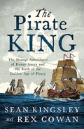 The Pirate King : The Strange Adventures of Henry Avery and the Birth of the Golden Age of Piracy (ISBN: 9781639365951)