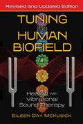 Tuning the Human Biofield : Healing with Vibrational Sound Therapy (ISBN: 9781644113189)