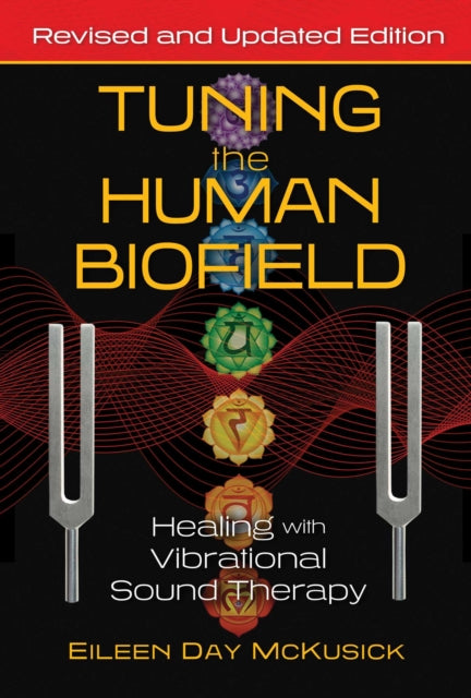 Tuning the Human Biofield : Healing with Vibrational Sound Therapy (ISBN: 9781644113189)