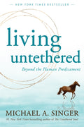 Living Untethered : Beyond the Human Predicament (ISBN: 9781648480935)
