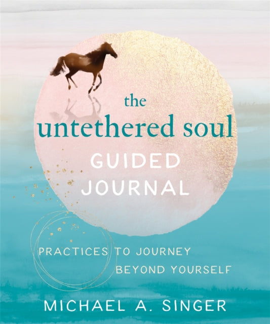The Untethered Soul Guided Journal : Writing Practices to Journey Beyond Yourself (ISBN: 9781684036561)