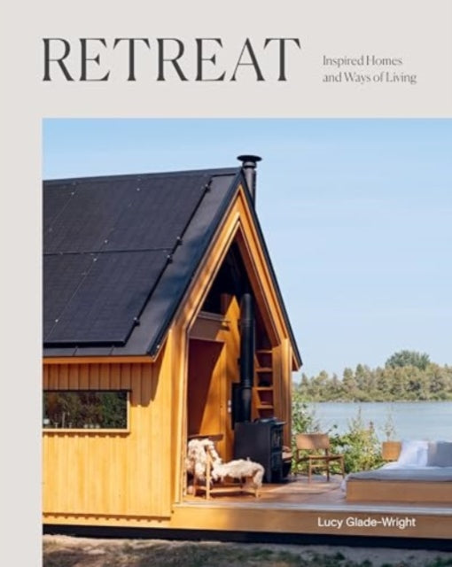 Retreat : Inspired Homes and Ways of Living (ISBN: 9781743798508)