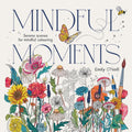 Mindful Moments : Serene Scenes for Mindful Colouring (ISBN: 9781761450440)