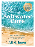 Saltwater Cure : True stories of the transformative power of the ocean (ISBN: 9781761500008)