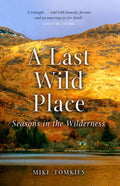 A Last Wild Place : Seasons in the Wilderness (ISBN: 9781780277035)