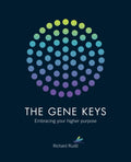 The Gene Keys : Embracing Your Higher Purpose (ISBN: 9781780285429)