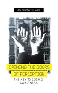 Opening The Doors of Perception : The Key to Cosmic Awareness (ISBN: 9781780289083)