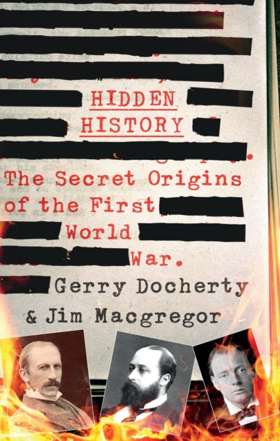Hidden History : a compelling and captivating study of the causes of WW1 that turns everything you think you know on its head (ISBN: 9781780576305)