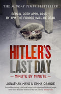 Hitler's Last Day: Minute by Minute (ISBN: 9781780722771)