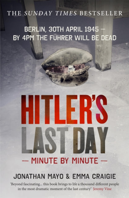 Hitler's Last Day: Minute by Minute (ISBN: 9781780722771)