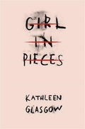 Girl in Pieces : Over two million copies sold (ISBN: 9781780749457)