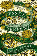 The Essex Serpent : from the Booker-longlisted author of Enlightenment (ISBN: 9781781255452)