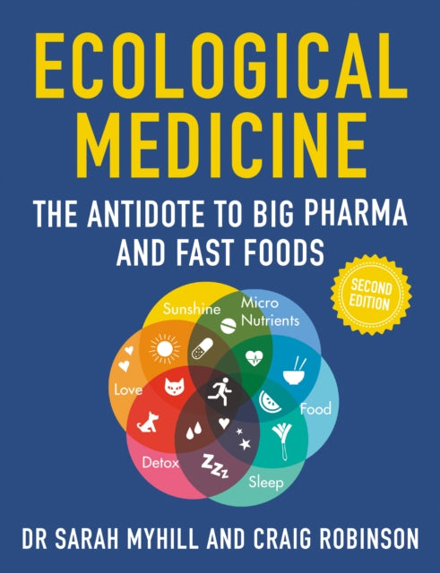 Ecological Medicine Second Edition : The Antidote to Big Pharma and Fast Food (ISBN: 9781781612446)